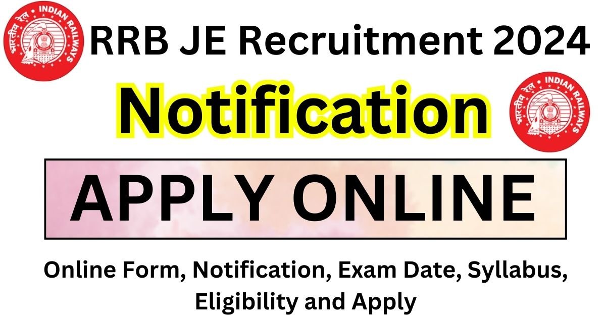 RRB JE Recruitment 2024 Online Form, Notification, Exam Date, Syllabus