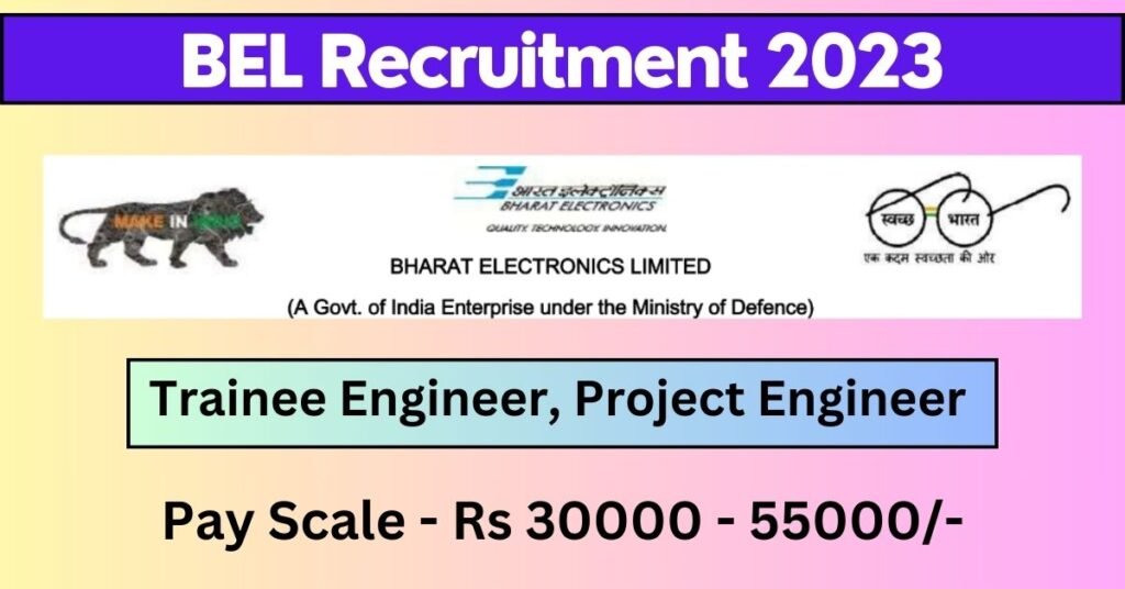 BEL Recruitment 2023 For Various Trainee Engineer, Project Engineer Posts