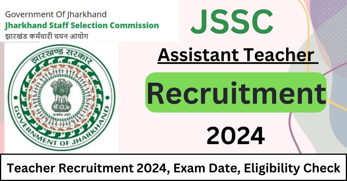 JSSC Assistant Teacher Recruitment 2024 JTPTCCE Check Exam Date