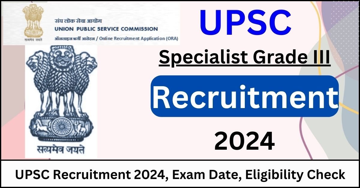 UPSC Recruitment 2024 Application for 78 Specialist Grade III Posts