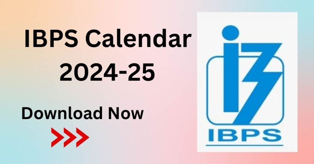 IBPS Calendar 202425 Out, Download IBPS All Exam Schedule PDF