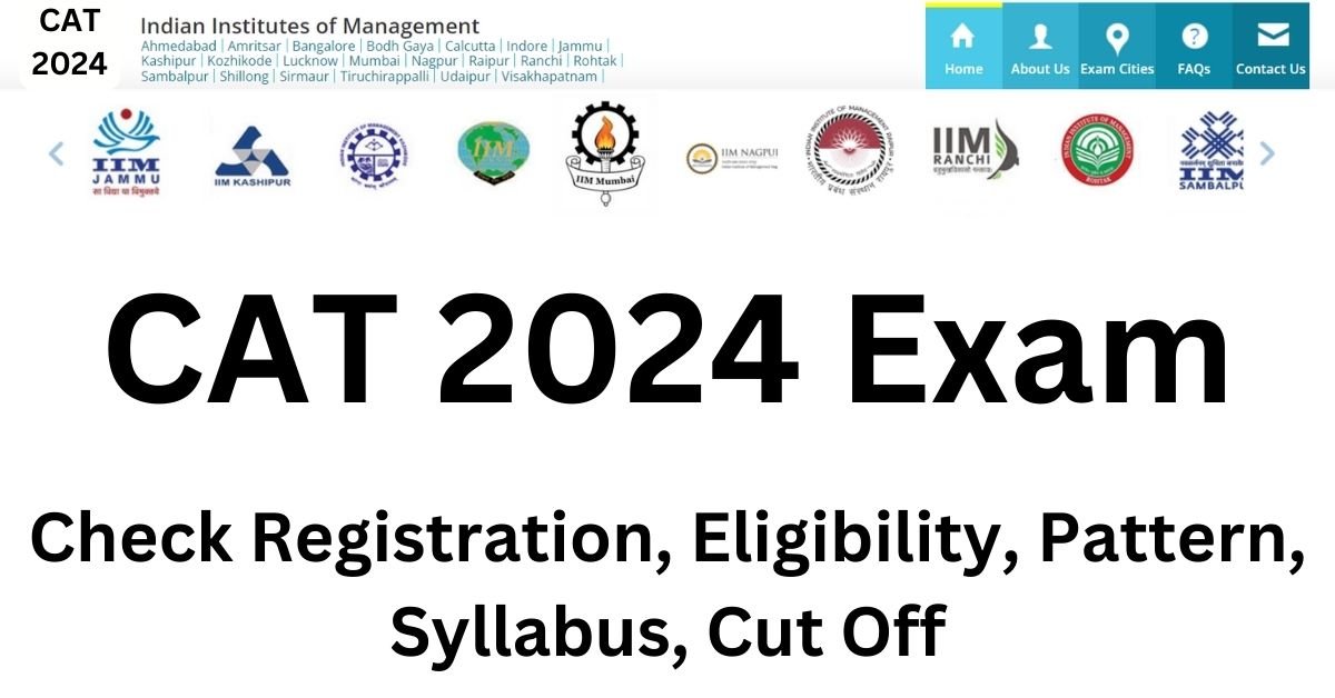 CAT 2024 Exam Date Check Registration, Eligibility, Pattern, Syllabus