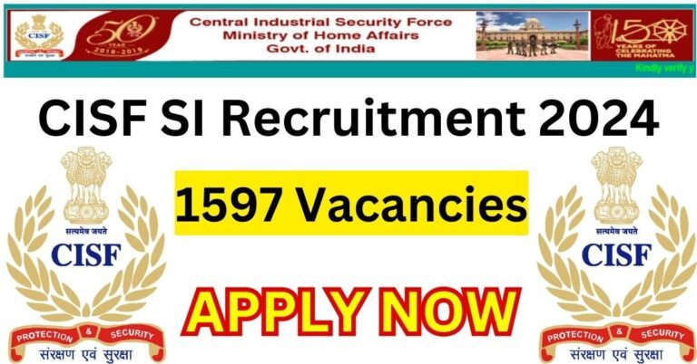 CISF SI Recruitment 2024 - Apply Online for 1597 Sub-Inspector Posts, Apply Online, Eligiblity, Syllabus