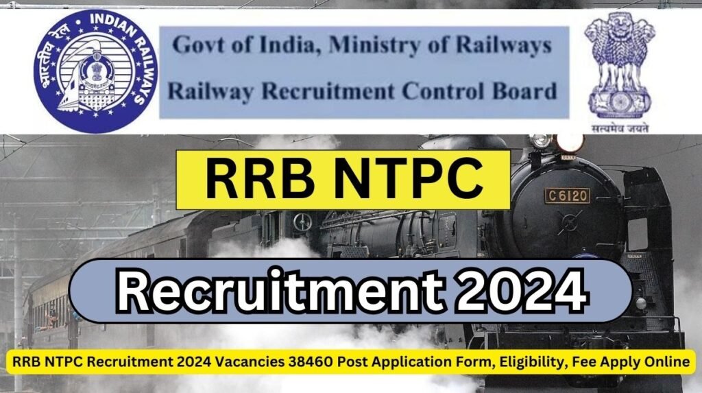 RRB NTPC Recruitment 2024 Vacancies 38460 Post Application Form