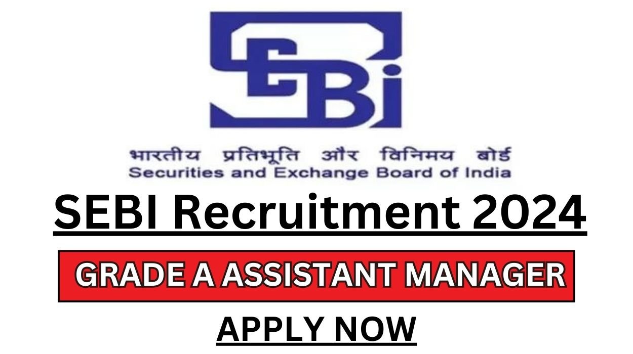 SEBI Recruitment 2024 Apply Online For 97 Grade A Assistant Manager Posts Salary Rs.89150/-