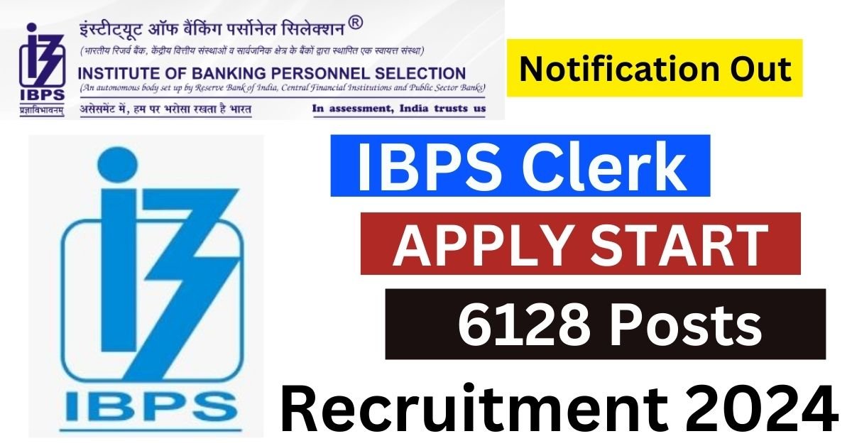 IBPS Clerk Recruitment 2024 Apply For 6128 Posts Check Application Process, Eligibility, Exam Dates and more