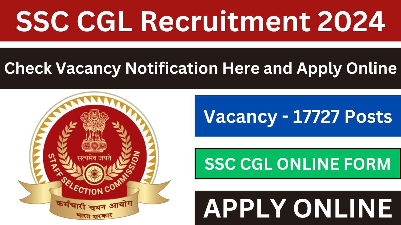 SSC CGL Recruitment 2024, Check Vacancy Notification Here and Apply Online – Date Extended