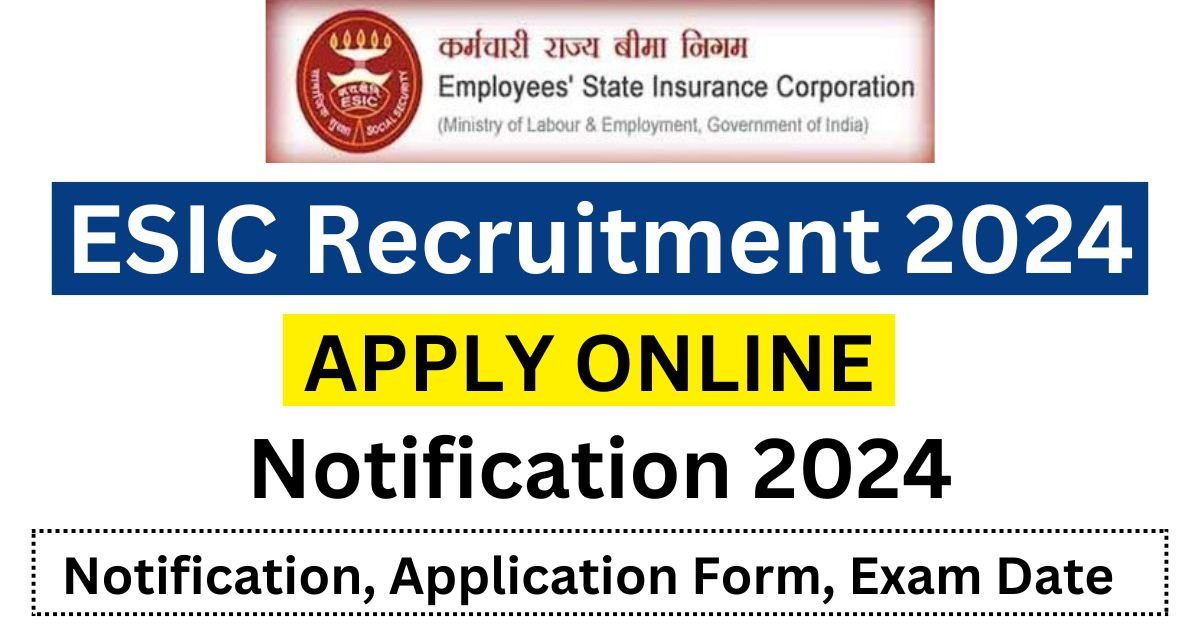 ESIC Recruitment 2024 Apply For Various Posts - Notification Out