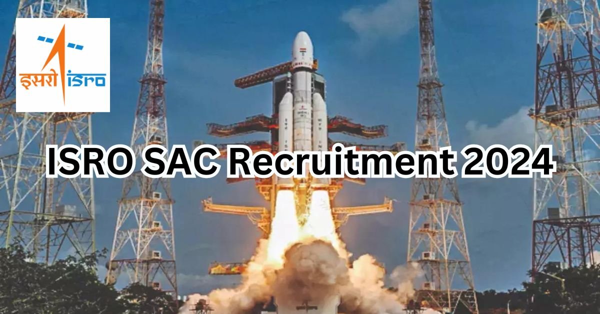 ISRO SAC Recruitment 2024