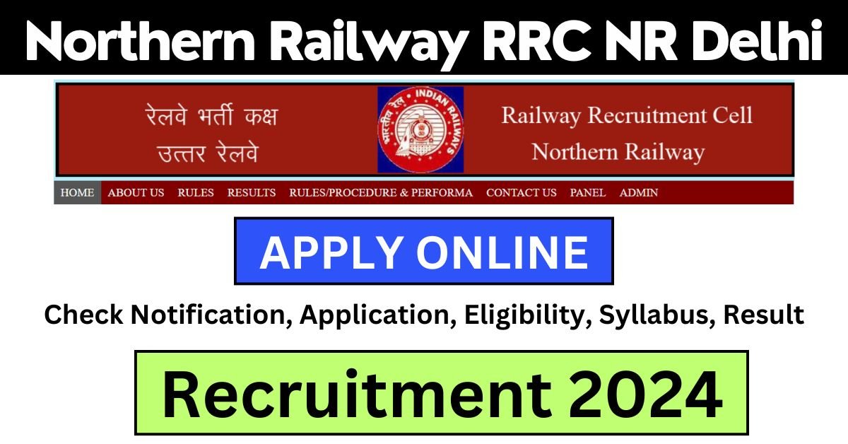 Northern Railway RRC NR Delhi Recruitment 2024 Post Notification Details Apply Link