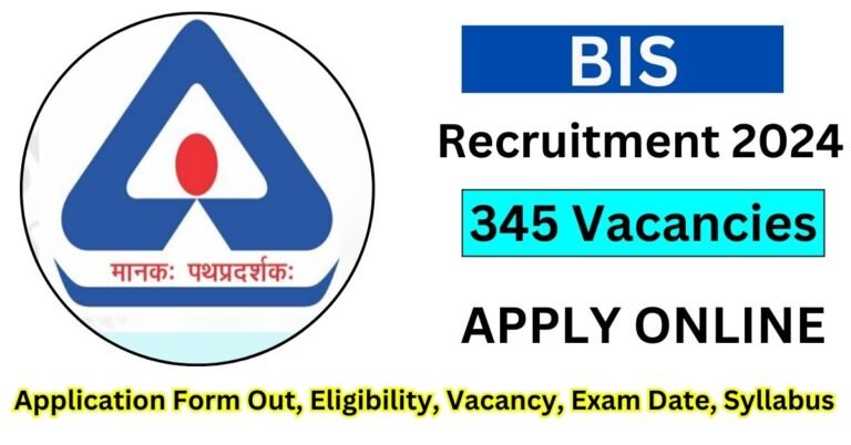 BIS Recruitment 2024 Apply Online for 345 Group A, B, and C Posts