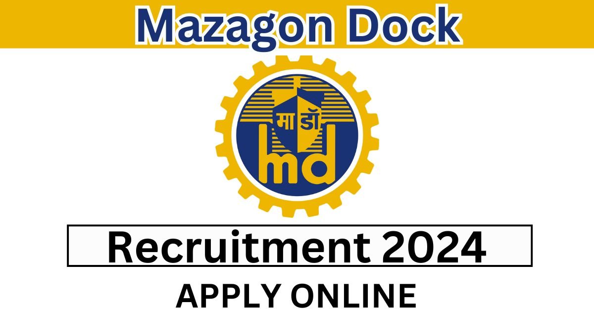 Mazagon Dock Recruitment 2024 for 176 Non-Executive Posts.