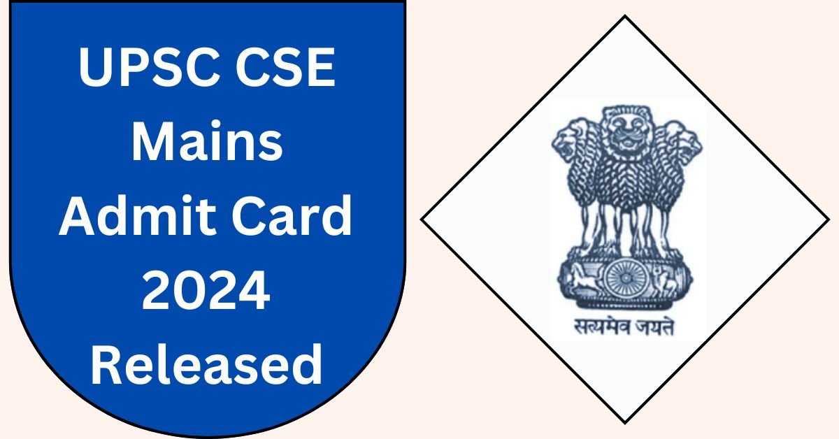 UPSC CSE Mains Admit Card 2024 Released - Download Here