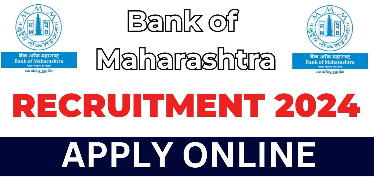 Bank of Maharashtra Recruitment 2024 Apply Online for 600 Posts