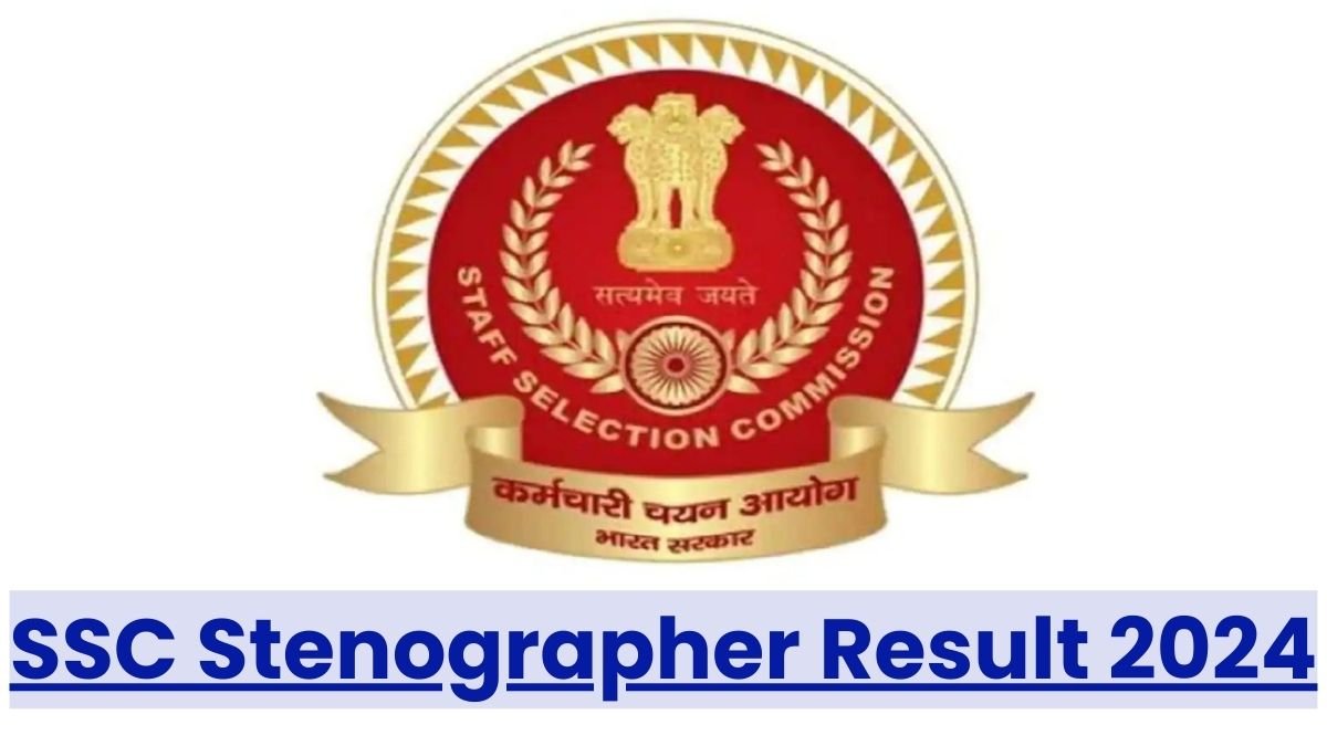 SSC Stenographer Result 2024 – Check Grade C & D Merit List, Cut Off @ssc.gov.in