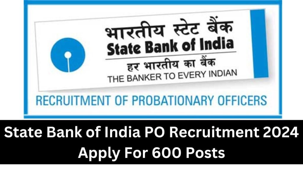 State Bank of India PO Recruitment 2025 Apply For 600 Posts
