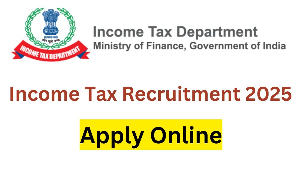 Income Tax Recruitment 2025 Notification for 57 Posts
