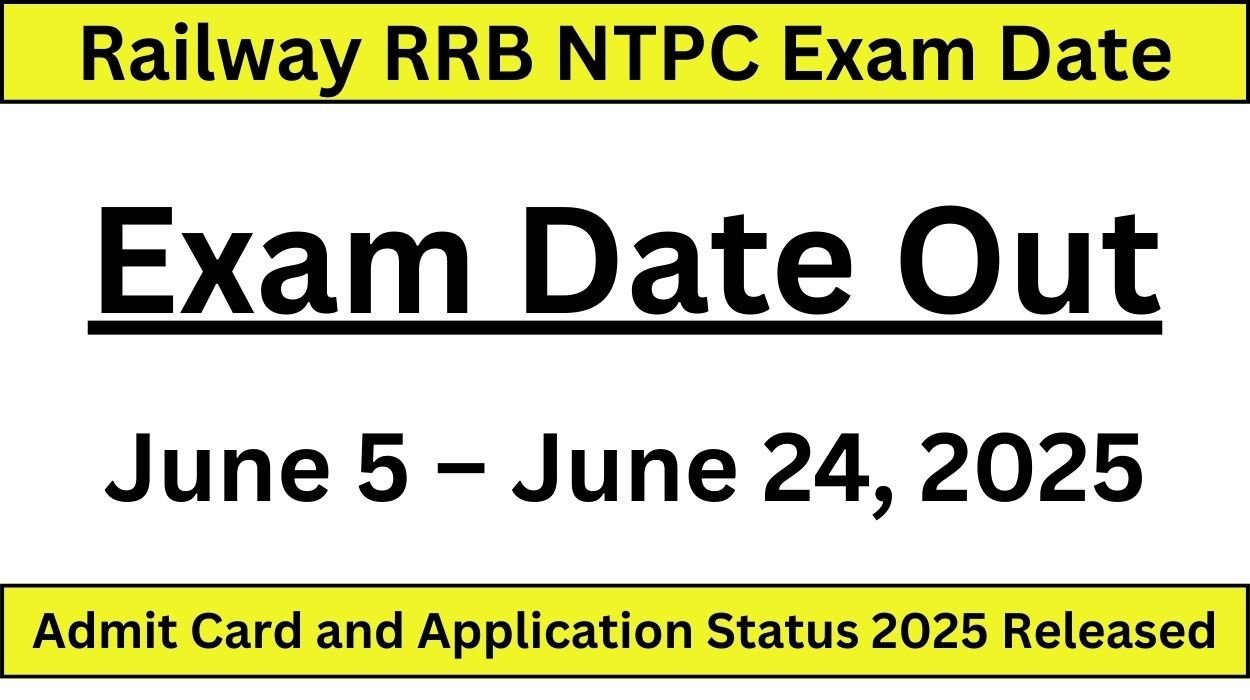 Railway RRB NTPC Exam Date, Admit Card and Application Status 2025 Released