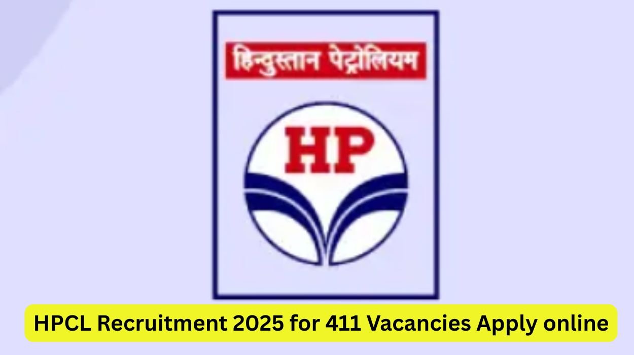 HPCL Recruitment 2025 for 411 Vacancies Apply online