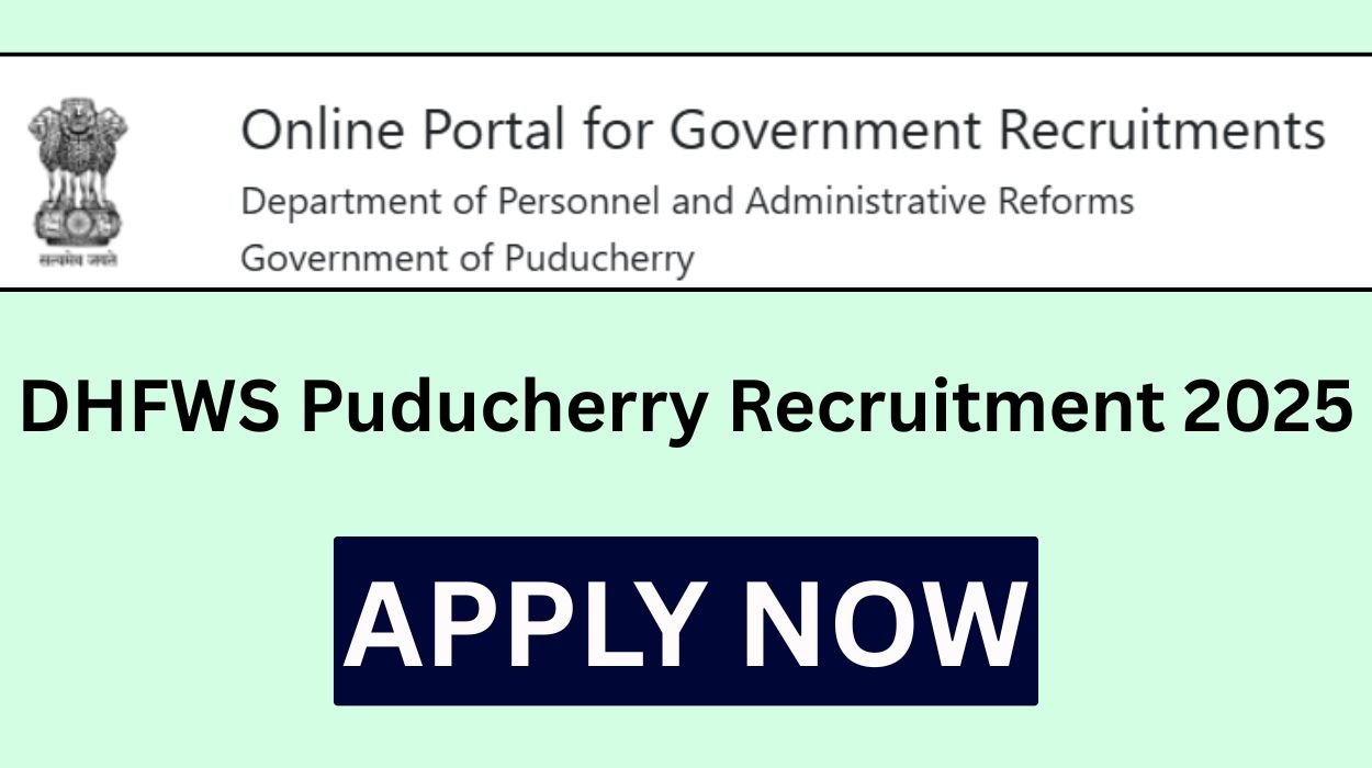 DHFWS Puducherry Recruitment 2025 for 144 Pharmacist and Variuos Posts Apply online