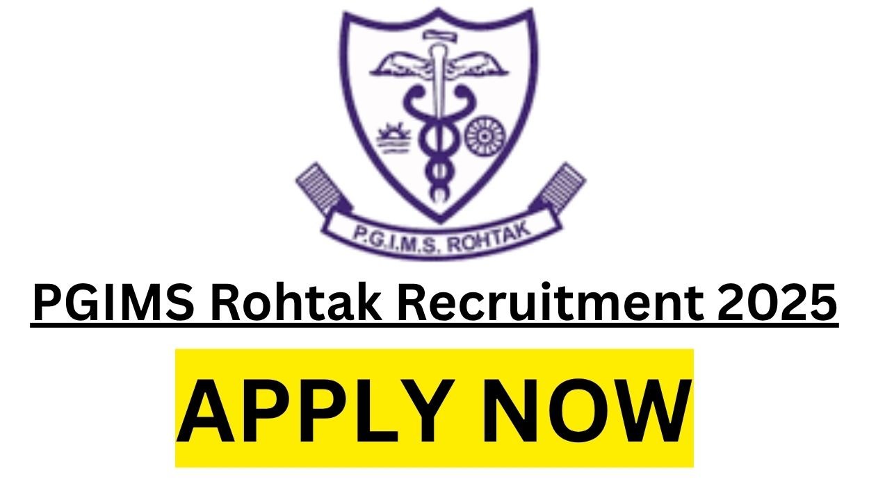 PGIMS Rohtak Recruitment 2025 Notification for 196 Posts | Application Form