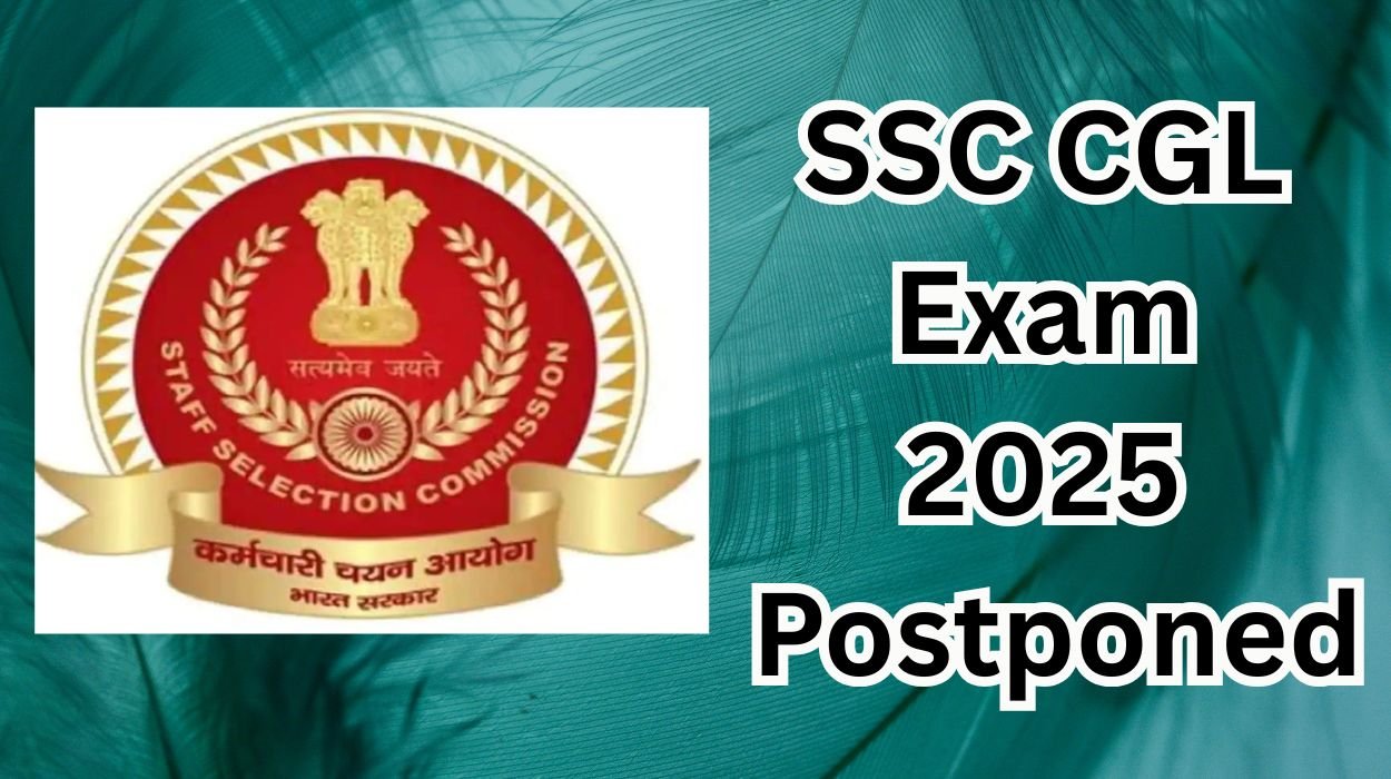 SSC CGL Exam 2025 Postponed
