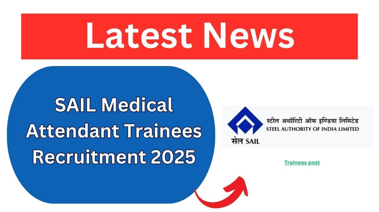 SAIL Medical Attendant Trainees Recruitment 2025