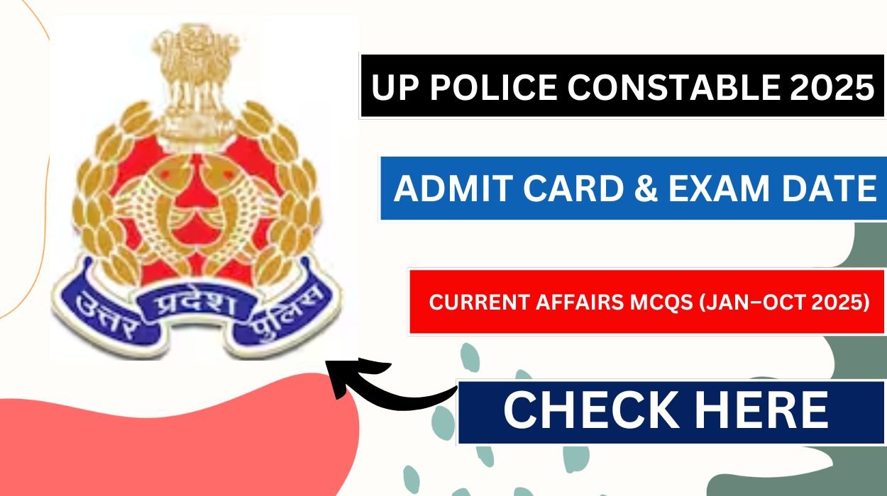 UP Police Constable 2025 – Admit Card & Exam Date - Current Affairs MCQs (Jan–Oct 2025)