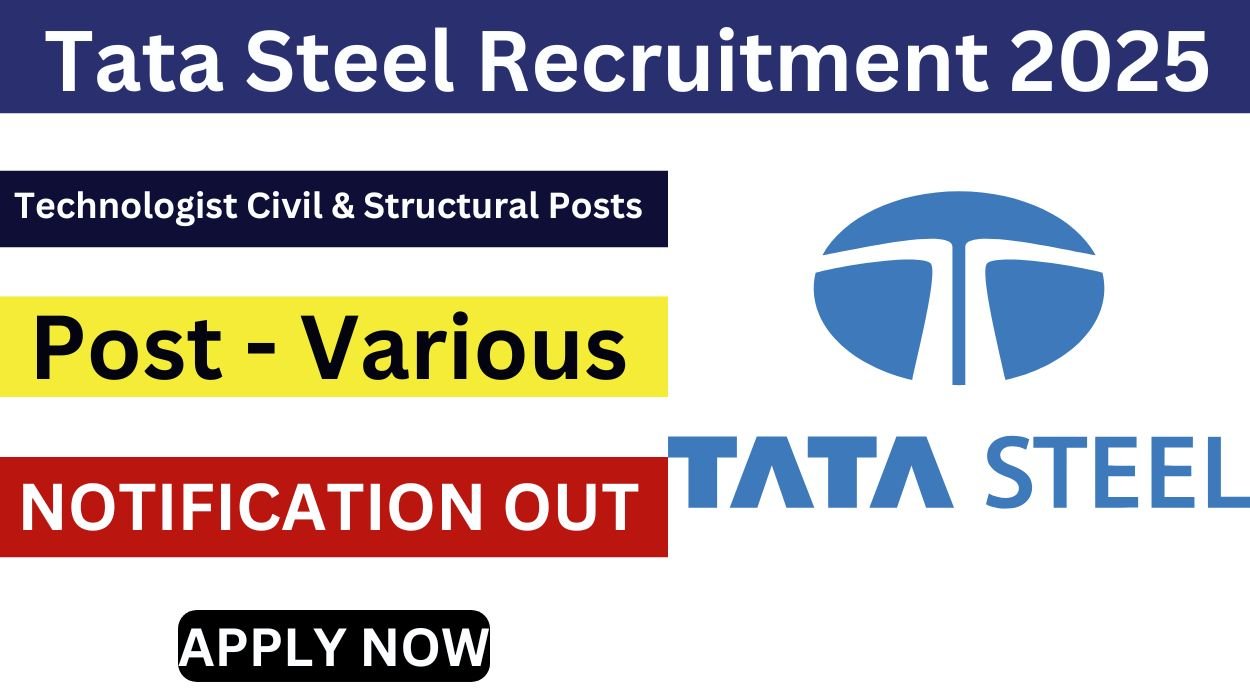 Tata Steel Recruitment 2025 - Technologist Civil & Structural Posts