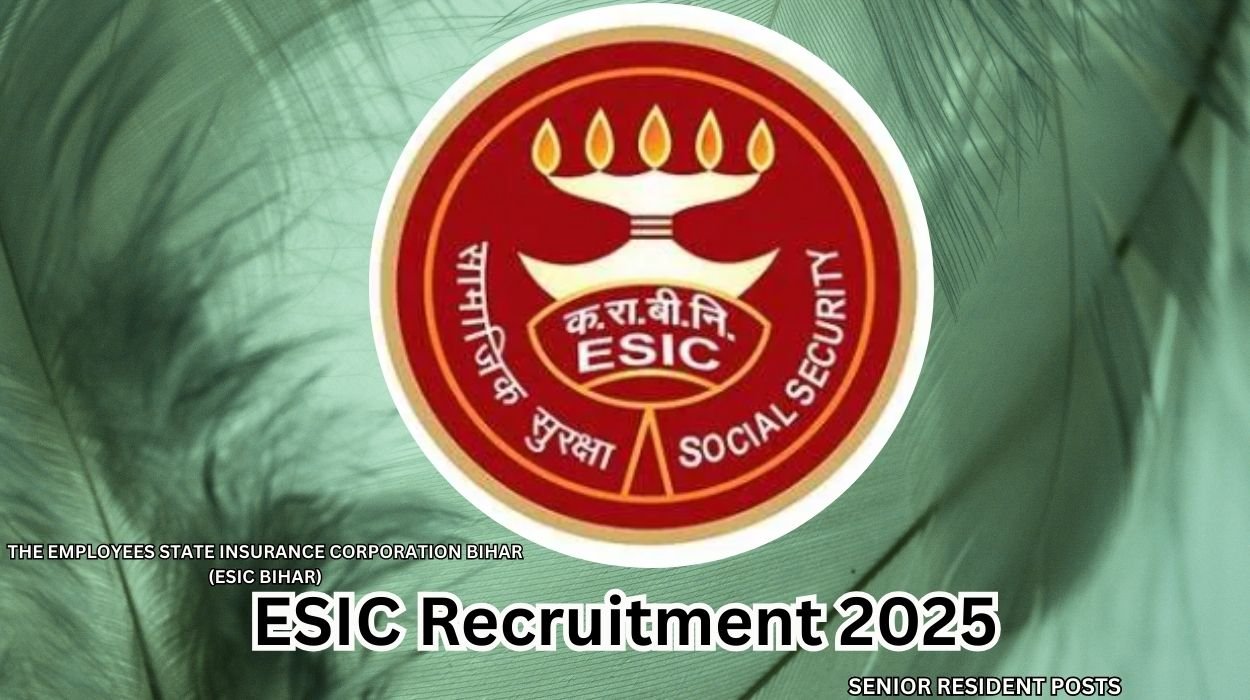 ESIC Bihar Senior Resident Recruitment 2025
