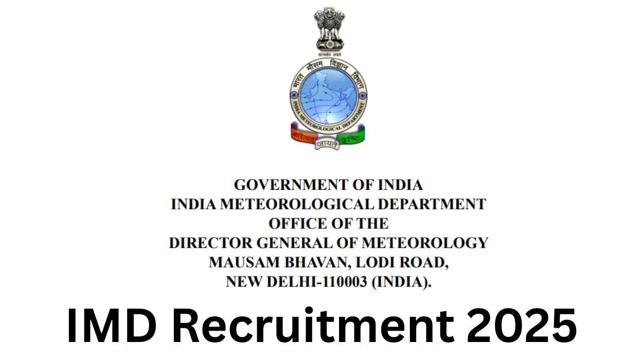 IMD Recruitment 2025 - Apply Here for 134 Admin Assistant, Project Scientist and Other Posts