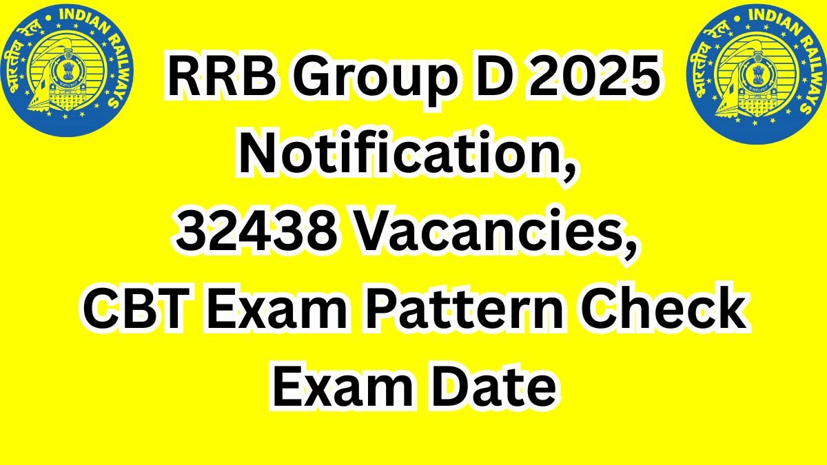 RRB Group D 2025 Notification, 32438 Vacancies, CBT Exam Pattern Check Exam Date