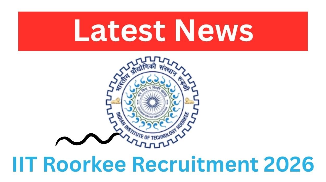 IIT Roorkee Recruitment 2026