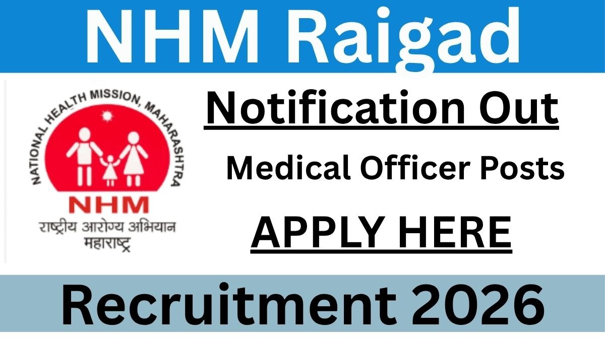 NHM Raigad Recruitment 2026 for 13 Medical Officer Posts Apply Offline