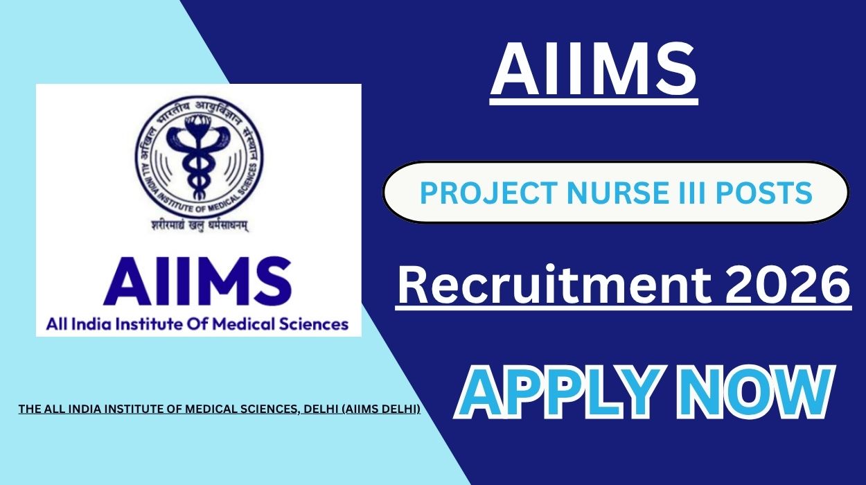 AIIMS Delhi Recruitment 2026 for Project Nurse III Posts Apply Offline